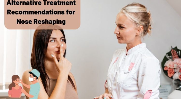 Alternative Treatment Recommendations for Nose Reshaping